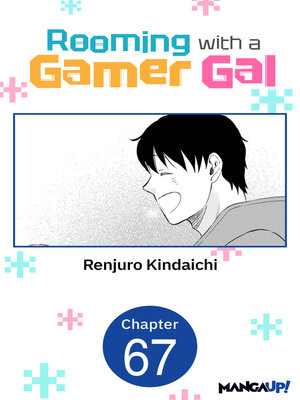 cover image of Rooming with a Gamer Gal, Chapter 67